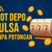 Situs Slot Depo Pulsa